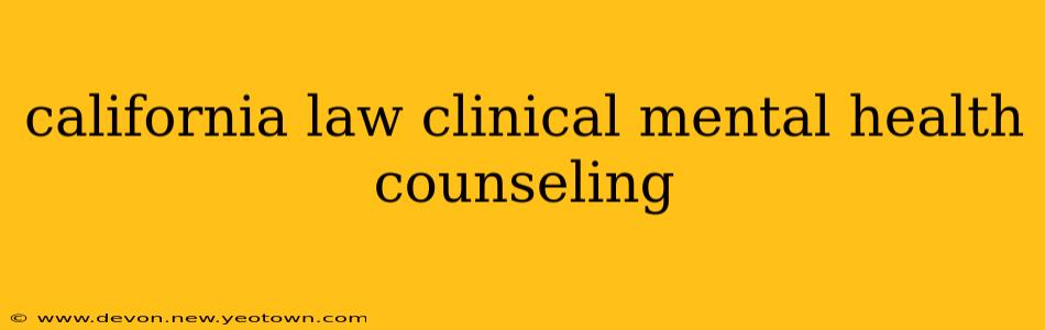 california law clinical mental health counseling