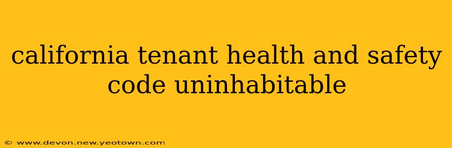 california tenant health and safety code uninhabitable