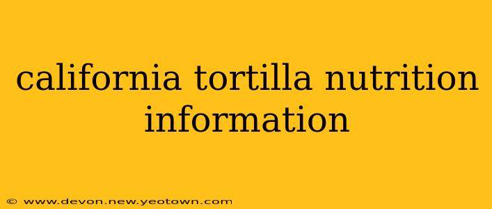 california tortilla nutrition information