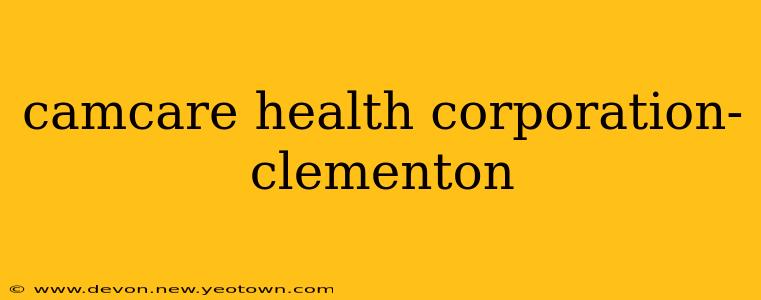 camcare health corporation- clementon