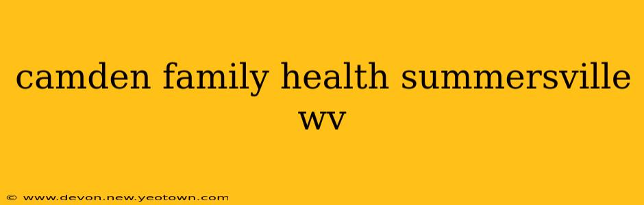 camden family health summersville wv