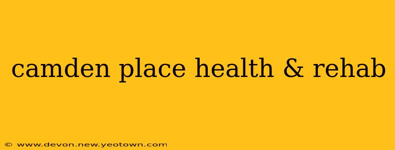 camden place health & rehab