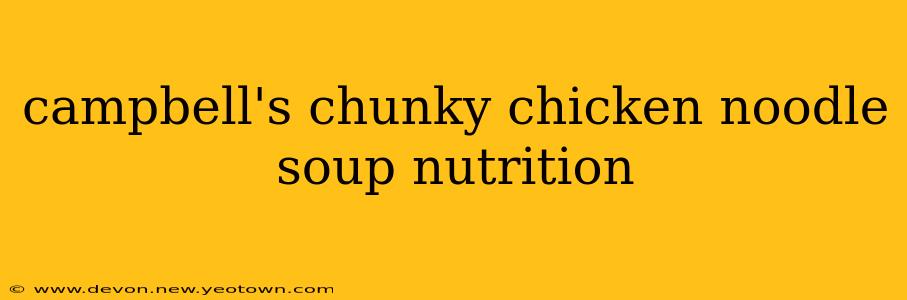 campbell's chunky chicken noodle soup nutrition