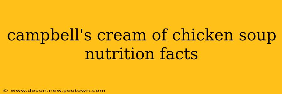 campbell's cream of chicken soup nutrition facts