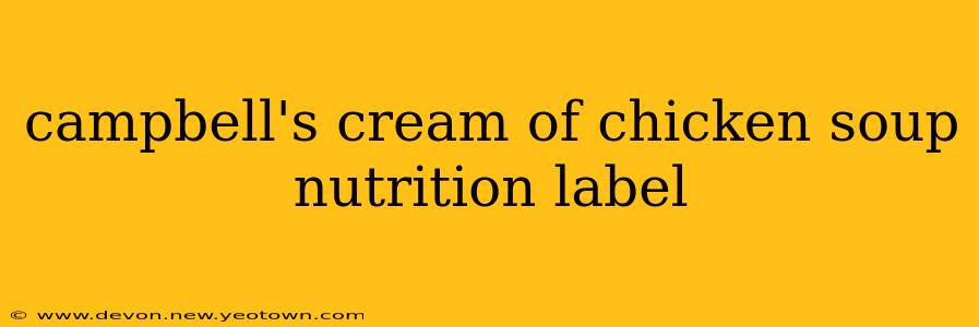 campbell's cream of chicken soup nutrition label