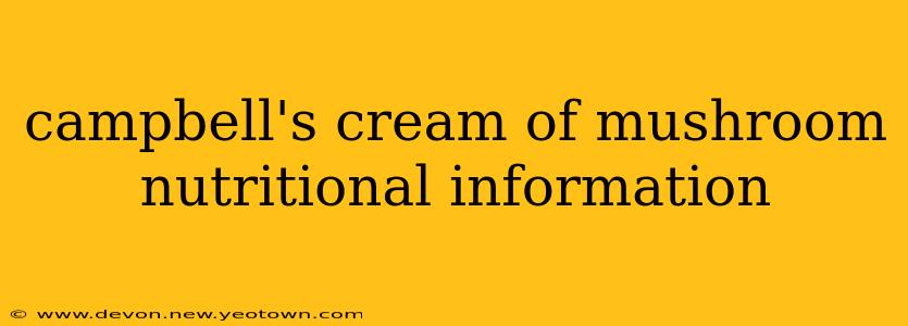 campbell's cream of mushroom nutritional information