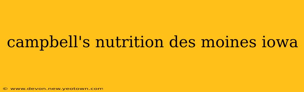 campbell's nutrition des moines iowa