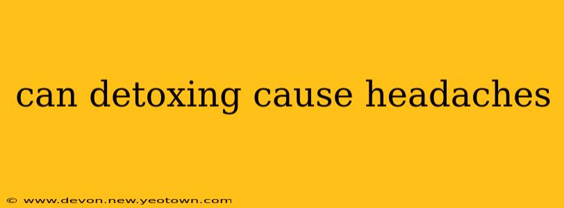 can detoxing cause headaches