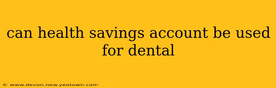 can health savings account be used for dental