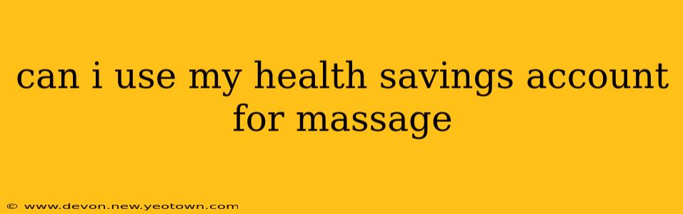 can i use my health savings account for massage