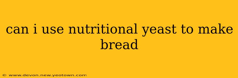 can i use nutritional yeast to make bread