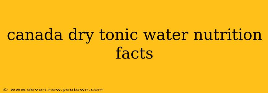 canada dry tonic water nutrition facts