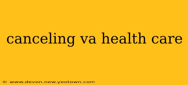 canceling va health care