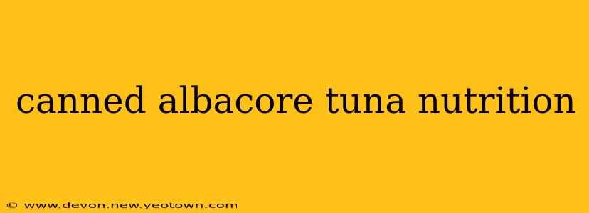 canned albacore tuna nutrition