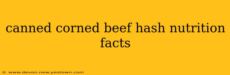 canned corned beef hash nutrition facts