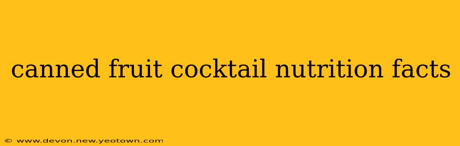 canned fruit cocktail nutrition facts