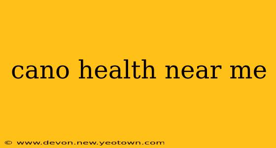 cano health near me