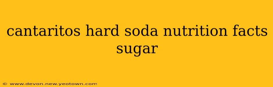 cantaritos hard soda nutrition facts sugar