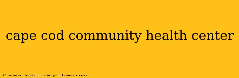 cape cod community health center