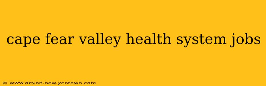 cape fear valley health system jobs