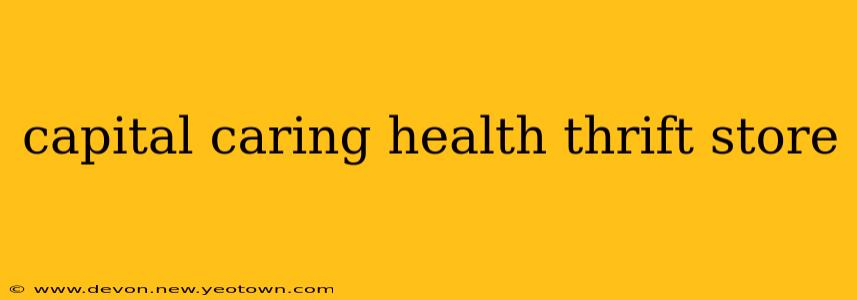 capital caring health thrift store