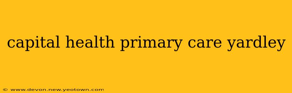 capital health primary care yardley