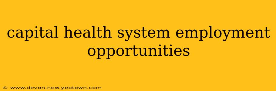 capital health system employment opportunities