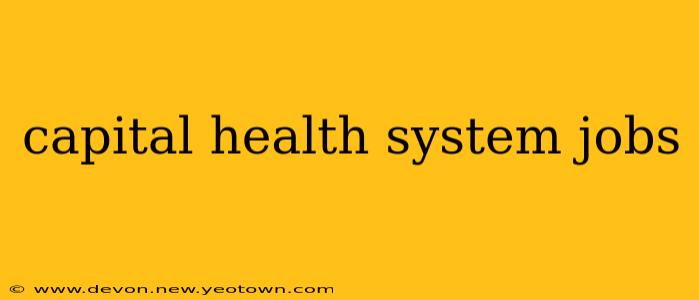 capital health system jobs