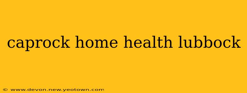 caprock home health lubbock