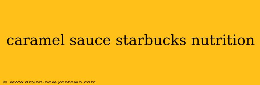 caramel sauce starbucks nutrition