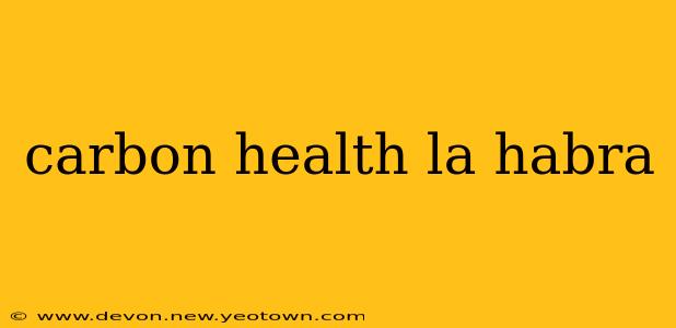 carbon health la habra