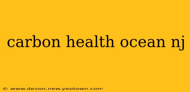 carbon health ocean nj