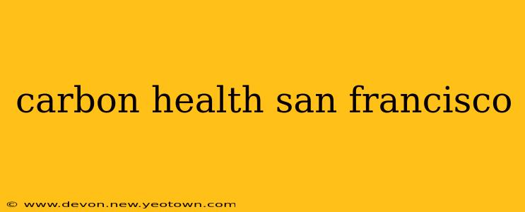 carbon health san francisco