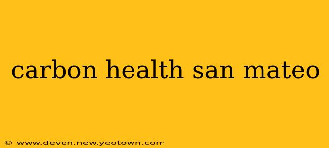 carbon health san mateo
