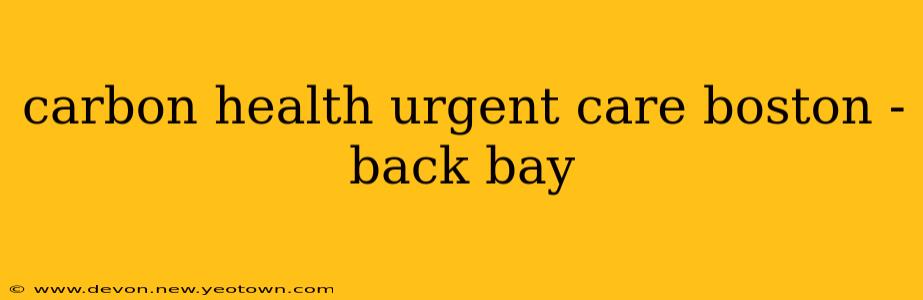 carbon health urgent care boston - back bay