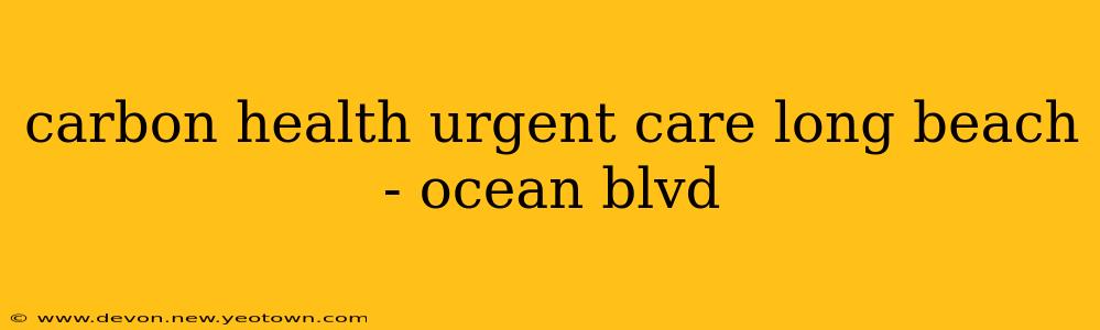 carbon health urgent care long beach - ocean blvd