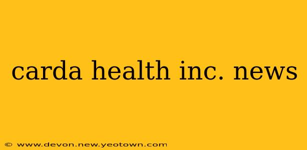 carda health inc. news