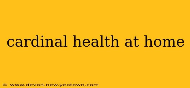 cardinal health at home