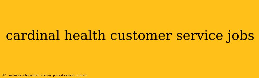 cardinal health customer service jobs