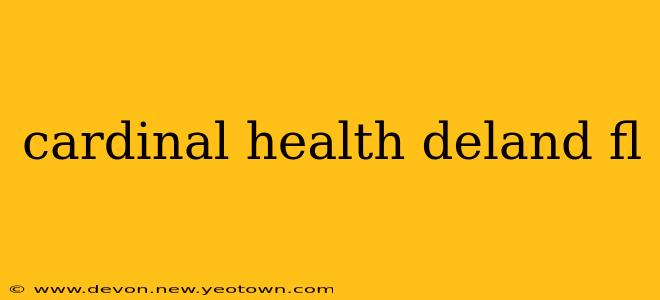 cardinal health deland fl