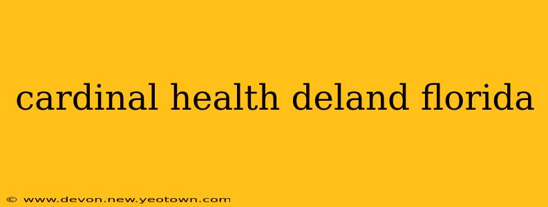 cardinal health deland florida