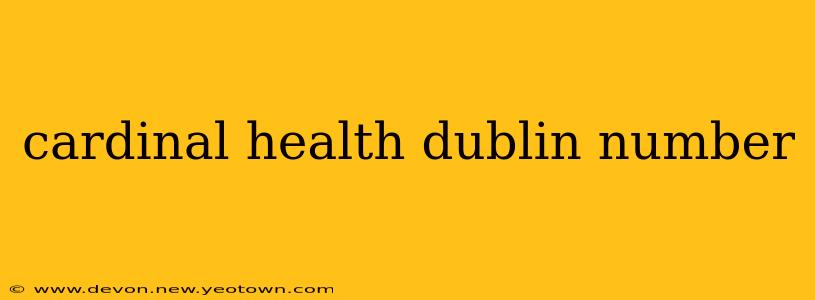 cardinal health dublin number