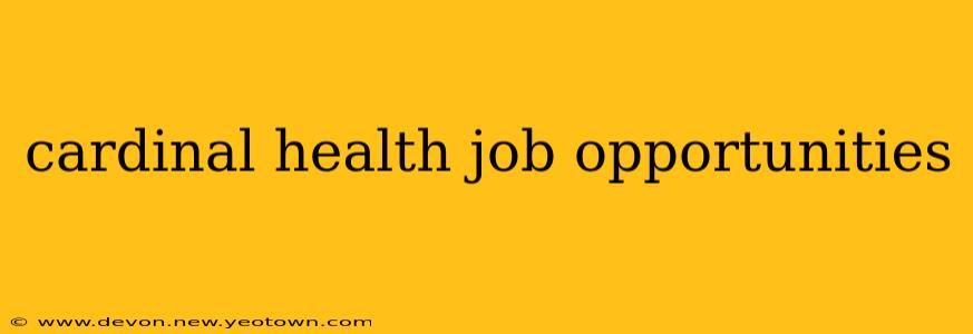 cardinal health job opportunities