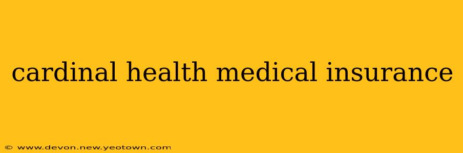 cardinal health medical insurance