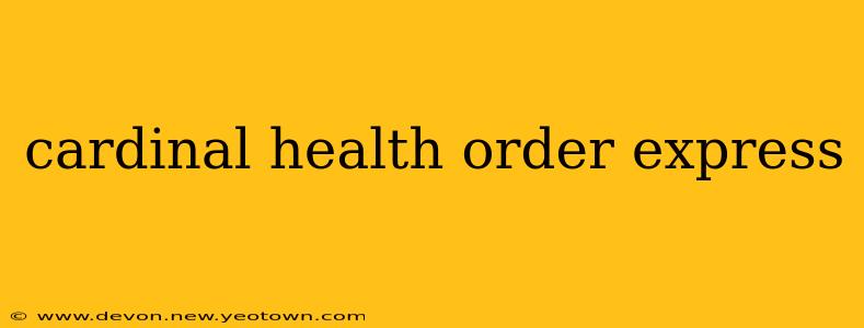 cardinal health order express