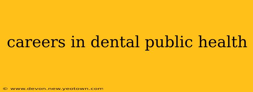 careers in dental public health