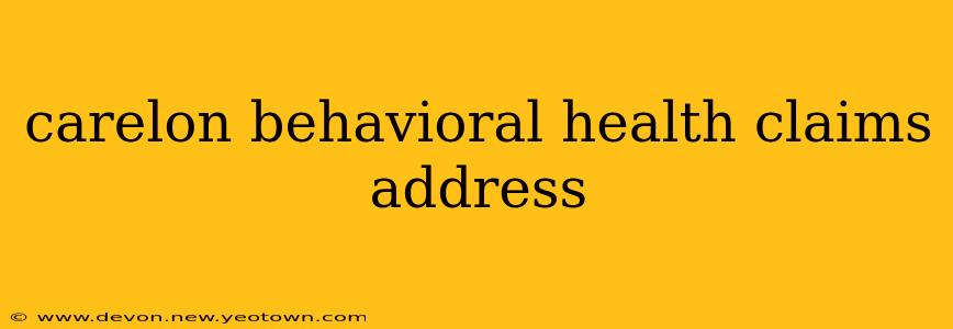 carelon behavioral health claims address