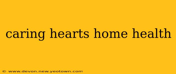 caring hearts home health