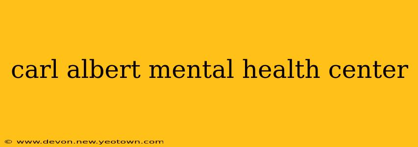 carl albert mental health center