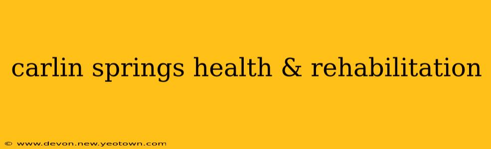 carlin springs health & rehabilitation